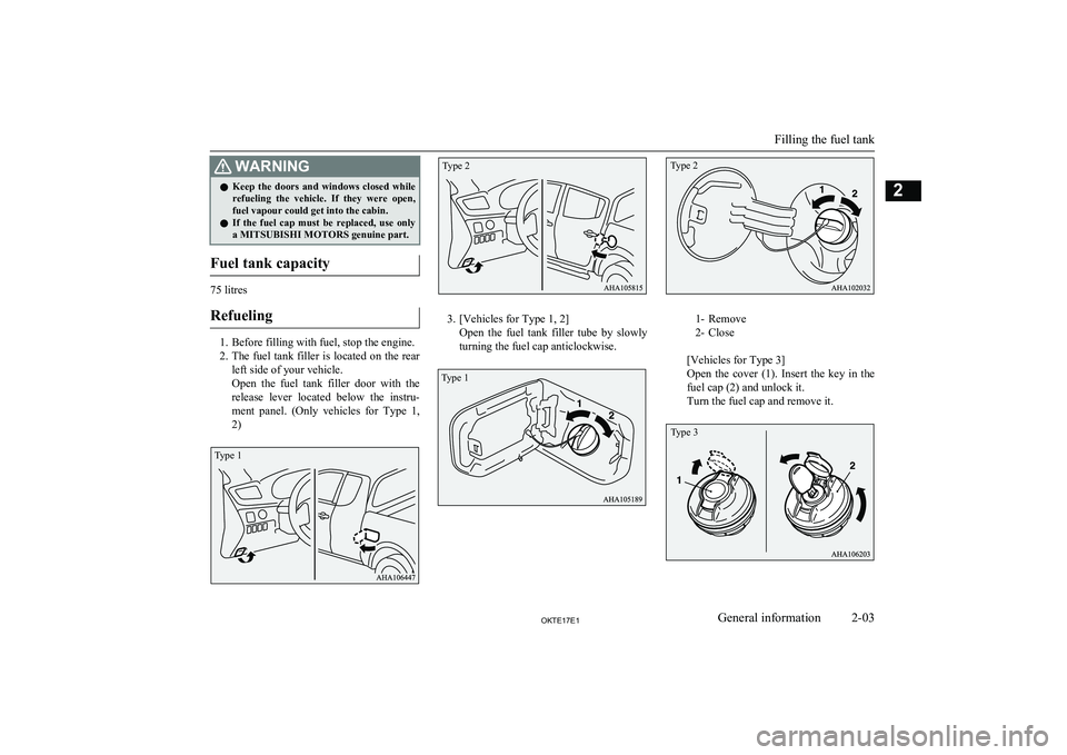 MITSUBISHI L200 2017 (in English) Owners Guide WARNINGlKeep the doors and windows closed while
refueling the vehicle. If they were open,fuel vapour could get into the cabin.
l If the fuel cap must be replaced, use only
a MITSUB MITSUBISHI L200 2017 (in English) Owners Guide WARNINGlKeep the doors and windows closed while
refueling the vehicle. If they were open,fuel vapour could get into the cabin.
l If the fuel cap must be replaced, use only
a MITSUB