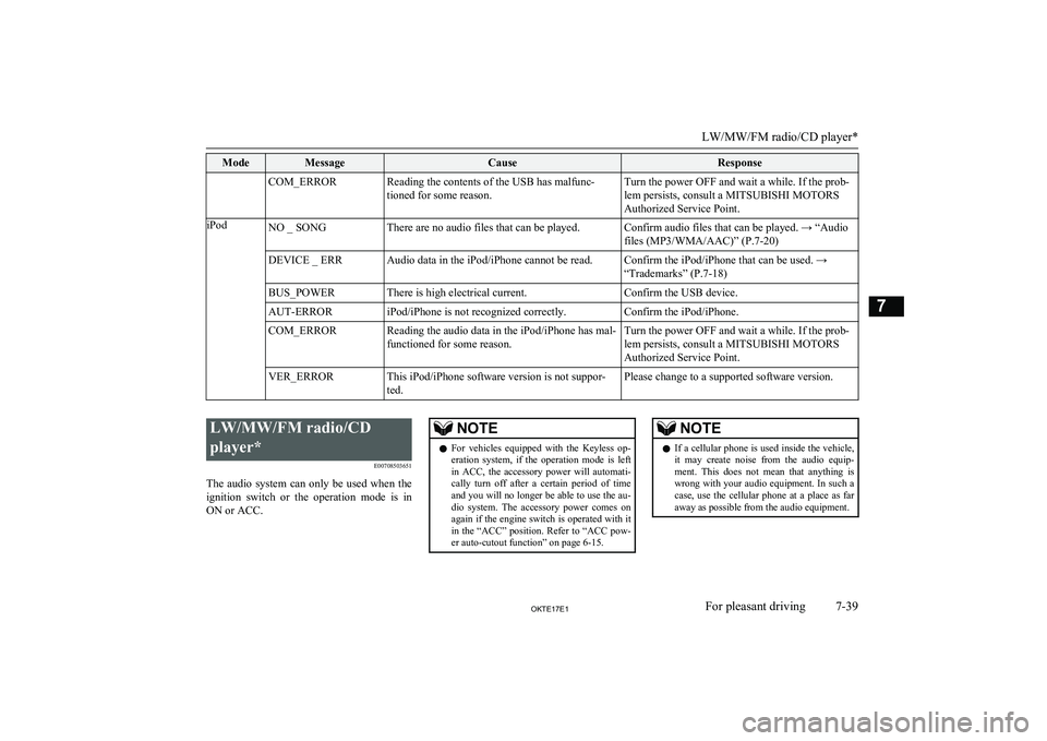 MITSUBISHI L200 2017 Owners Manual (in English) ModeMessageCauseResponseCOM_ERRORReading the contents of the USB has malfunc-tioned for some reason.Turn the power OFF and wait a while. If the prob-
lem persists, consult a MITSUBISHI MOTORS
Authoriz MITSUBISHI L200 2017 Owners Manual (in English) ModeMessageCauseResponseCOM_ERRORReading the contents of the USB has malfunc-tioned for some reason.Turn the power OFF and wait a while. If the prob-
lem persists, consult a MITSUBISHI MOTORS
Authoriz