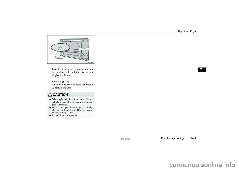 MITSUBISHI L200 2017 (in English) Workshop Manual Push the disc in a certain amount, and
the product will pull the disc in, and playback will start.
2. Press the
key.
This will eject the disc from the product,
so remove the disc.
CAUT MITSUBISHI L200 2017 (in English) Workshop Manual Push the disc in a certain amount, and
the product will pull the disc in, and playback will start.
2. Press the
key.
This will eject the disc from the product,
so remove the disc.
CAUT