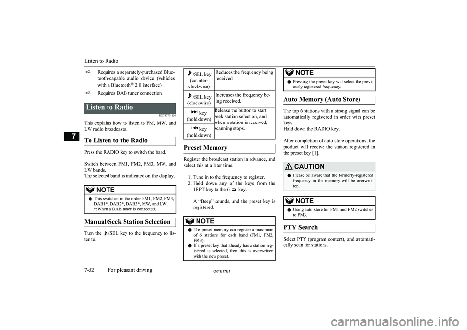 MITSUBISHI L200 2017 (in English) Workshop Manual *2
:Requires a separately-purchased Blue-
tooth-capable audio device (vehicles
with a Bluetooth ®
2.0 interface).*3
:Requires DAB tuner connection.Listen to Radio
E00737701130
This explains how MITSUBISHI L200 2017 (in English) Workshop Manual *2
:Requires a separately-purchased Blue-
tooth-capable audio device (vehicles
with a Bluetooth ®
2.0 interface).*3
:Requires DAB tuner connection.Listen to Radio
E00737701130
This explains how
