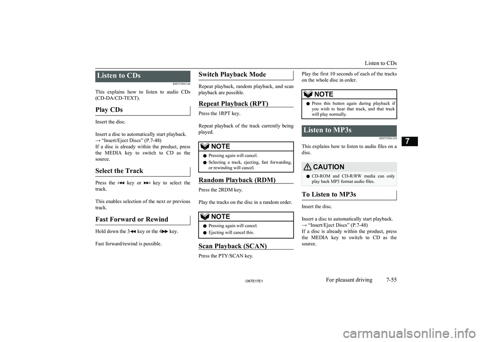 MITSUBISHI L200 2017 Owners Manual (in English) Listen to CDsE00737801144
This explains how to listen to audio CDs (CD-DA/CD-TEXT).
Play CDs
Insert the disc.
Insert a disc to automatically start playback.
→ “Insert/Eject Discs” (P.7- MITSUBISHI L200 2017 Owners Manual (in English) Listen to CDsE00737801144
This explains how to listen to audio CDs (CD-DA/CD-TEXT).
Play CDs
Insert the disc.
Insert a disc to automatically start playback.
→ “Insert/Eject Discs” (P.7-