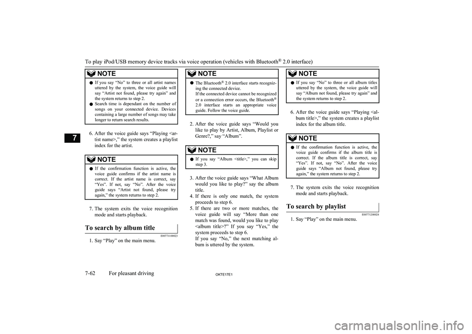 MITSUBISHI L200 2017 Owners Manual (in English) NOTElIf you say “No” to three or all artist names
uttered by the system, the voice guide will say “Artist not found, please try again” and
the system returns to step 2.
MITSUBISHI L200 2017 Owners Manual (in English) NOTElIf you say “No” to three or all artist names
uttered by the system, the voice guide will say “Artist not found, please try again” and
the system returns to step 2.