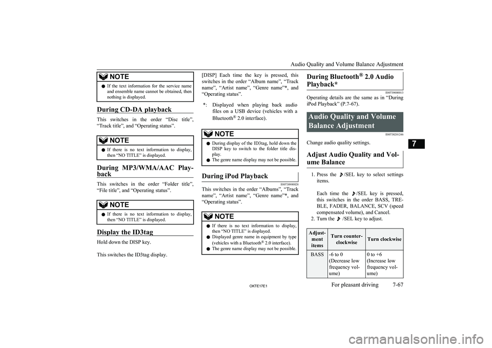 MITSUBISHI L200 2017  Owners Manual (in English) NOTElIf  the  text  information  for  the  service  name
and ensemble name cannot be obtained, then
nothing is displayed.
During CD-DA playback
This  switches  in  the  order  “Disc  title”,
“Tr