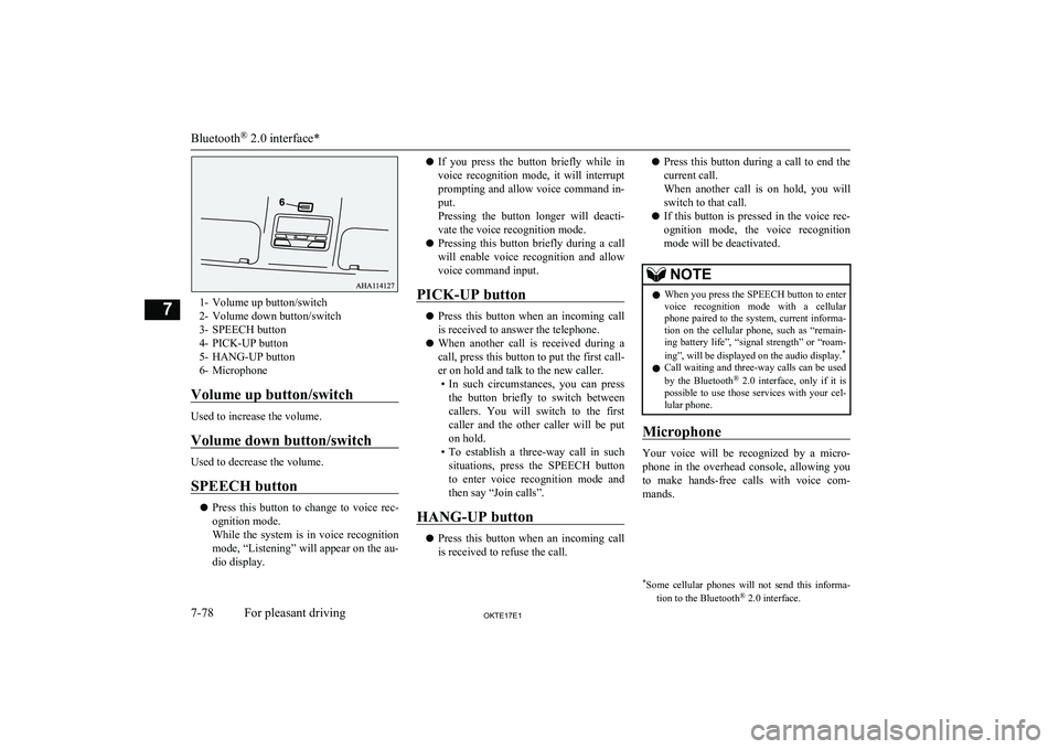 MITSUBISHI L200 2017  Owners Manual (in English) 1- Volume up button/switch
2- Volume down button/switch
3- SPEECH button
4- PICK-UP button
5- HANG-UP button
6- Microphone
Volume up button/switch
Used to increase the volume.
Volume down button/switc