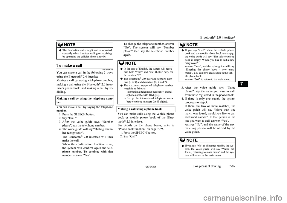 MITSUBISHI L200 2017 Owners Manual (in English) NOTElThe hands-free calls might not be operated
correctly when it makes calling or receiving
by operating the cellular phone directly.To make a call
E00761200148
You can make a call i MITSUBISHI L200 2017 Owners Manual (in English) NOTElThe hands-free calls might not be operated
correctly when it makes calling or receiving
by operating the cellular phone directly.To make a call
E00761200148
You can make a call i