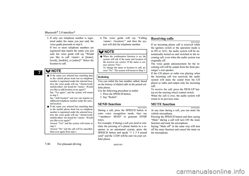 MITSUBISHI L200 2017 Owners Manual (in English) 5.If only one telephone number is regis-
tered under the name you just said, the
voice guide proceeds to step 6.
If two or more telephone numbers are registered that match the n MITSUBISHI L200 2017 Owners Manual (in English) 5.If only one telephone number is regis-
tered under the name you just said, the
voice guide proceeds to step 6.
If two or more telephone numbers are registered that match the n