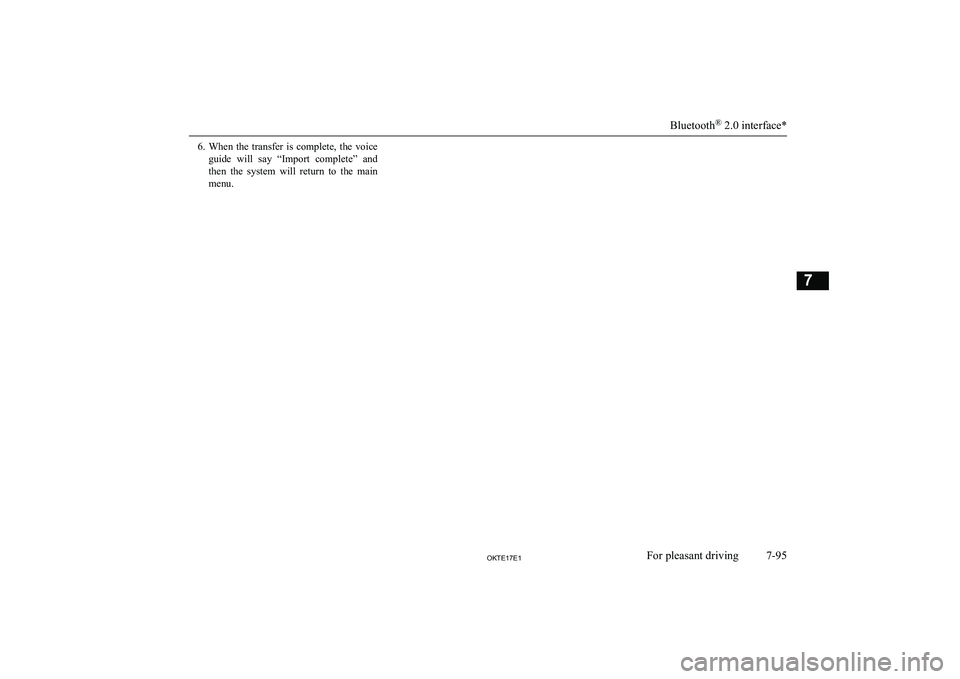MITSUBISHI L200 2017 Owners Manual (in English) 6.When the transfer is complete, the voice
guide will say “Import complete” and then the system will return to the main
menu.
Bluetooth ®
2.0 interface*
7-95OKTE17E1For pleasan MITSUBISHI L200 2017 Owners Manual (in English) 6.When the transfer is complete, the voice
guide will say “Import complete” and then the system will return to the main
menu.
Bluetooth ®
2.0 interface*
7-95OKTE17E1For pleasan