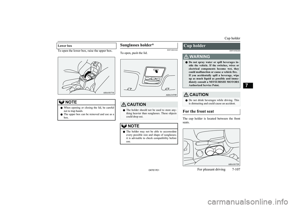 MITSUBISHI L200 2017 Owners Manual (in English) Lower box
To open the lower box, raise the upper box.
NOTElWhen opening or closing the lid, be careful
not to trap hands.
l The upper box can be removed and use as a
box.Sunglasses hol MITSUBISHI L200 2017 Owners Manual (in English) Lower box
To open the lower box, raise the upper box.
NOTElWhen opening or closing the lid, be careful
not to trap hands.
l The upper box can be removed and use as a
box.Sunglasses hol