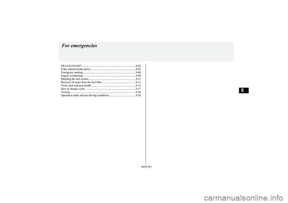 MITSUBISHI L200 2017 Owners Manual (in English) ERA-GLONASS*............................................................................... 8-02
If the vehicle breaks down.................................................................. 8-07 Emerg MITSUBISHI L200 2017 Owners Manual (in English) ERA-GLONASS*............................................................................... 8-02
If the vehicle breaks down.................................................................. 8-07 Emerg