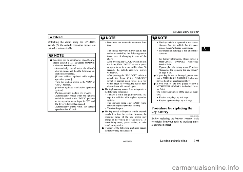 MITSUBISHI L200 2017 Owners Manual (in English) To extend
Unlocking the doors using the UNLOCKswitch (2), the outside rear-view mirrors are extended automatically.
NOTEl Functions can be modified as stated below.
Please consult a MITSUBISHI L200 2017 Owners Manual (in English) To extend
Unlocking the doors using the UNLOCKswitch (2), the outside rear-view mirrors are extended automatically.
NOTEl Functions can be modified as stated below.
Please consult a