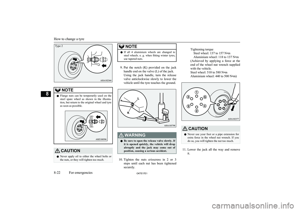 MITSUBISHI L200 2017 Owners Manual (in English) NOTElFlange nuts can be temporarily used on the
steel spare wheel as shown in the illustra- tion, but return to the original wheel and tyre
as soon as possible.CAUTIONl Never apply oil MITSUBISHI L200 2017 Owners Manual (in English) NOTElFlange nuts can be temporarily used on the
steel spare wheel as shown in the illustra- tion, but return to the original wheel and tyre
as soon as possible.CAUTIONl Never apply oil