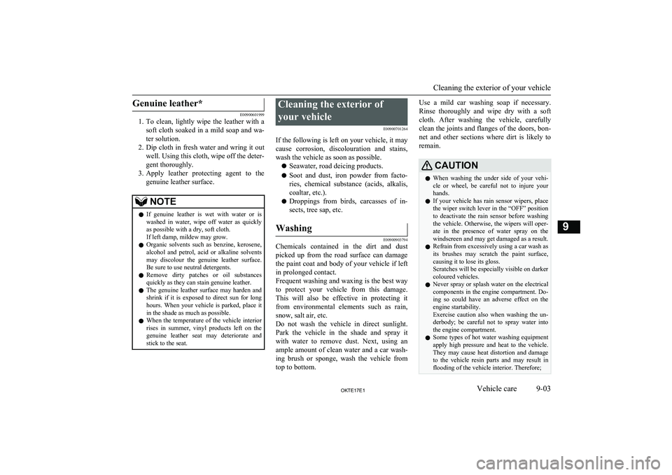 MITSUBISHI L200 2017 (in English) User Guide Genuine leather*
E00900601999
1. To clean, lightly wipe the leather with a
soft cloth soaked in a mild soap and wa-
ter solution.
2. Dip cloth in fresh water and wring it out
well. Using this c MITSUBISHI L200 2017 (in English) User Guide Genuine leather*
E00900601999
1. To clean, lightly wipe the leather with a
soft cloth soaked in a mild soap and wa-
ter solution.
2. Dip cloth in fresh water and wring it out
well. Using this c