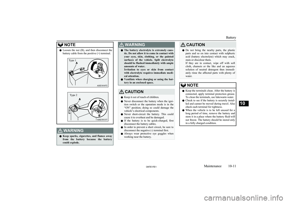 MITSUBISHI L200 2017 Owners Manual (in English) NOTElLoosen the nut (B), and then disconnect the
battery cable from the positive (+) terminal.WARNINGl Keep sparks, cigarettes, and flames away
from the battery because the battery co MITSUBISHI L200 2017 Owners Manual (in English) NOTElLoosen the nut (B), and then disconnect the
battery cable from the positive (+) terminal.WARNINGl Keep sparks, cigarettes, and flames away
from the battery because the battery co