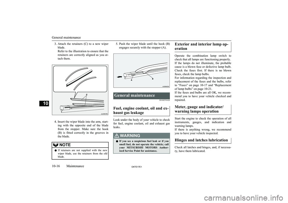 MITSUBISHI L200 2017   (in English) Repair Manual 3.Attach  the  retainers  (C)  to  a  new  wiper
blade.
Refer to the illustration to ensure that the
retainers  are  correctly  aligned  as  you  at- tach them.
4. Insert the wiper blade into the arm,