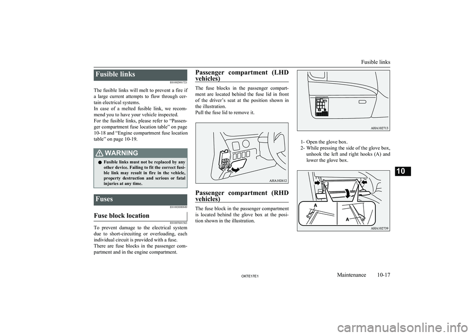 MITSUBISHI L200 2017 Owners Manual (in English) Fusible linksE01002901721
The fusible links will melt to prevent a fire if
a large current attempts to flow through cer- tain electrical systems.
In case of a melted fusible link, we re MITSUBISHI L200 2017 Owners Manual (in English) Fusible linksE01002901721
The fusible links will melt to prevent a fire if
a large current attempts to flow through cer- tain electrical systems.
In case of a melted fusible link, we re