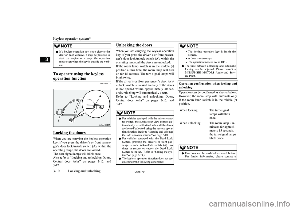 MITSUBISHI L200 2017 (in English) Owners Guide NOTElIf a keyless operation key is too close to the
door or door window, it may be possible to start the engine or change the operation
mode even when the key is outside the veh MITSUBISHI L200 2017 (in English) Owners Guide NOTElIf a keyless operation key is too close to the
door or door window, it may be possible to start the engine or change the operation
mode even when the key is outside the veh