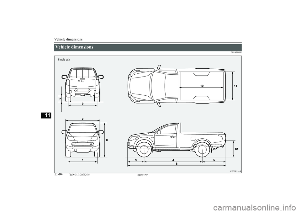 MITSUBISHI L200 2017 Owners Manual (in English) Vehicle dimensionsE01100204692
Vehicle dimensions
11-04OKTE17E1Specifications11Single cab MITSUBISHI L200 2017 Owners Manual (in English) Vehicle dimensionsE01100204692
Vehicle dimensions
11-04OKTE17E1Specifications11Single cab