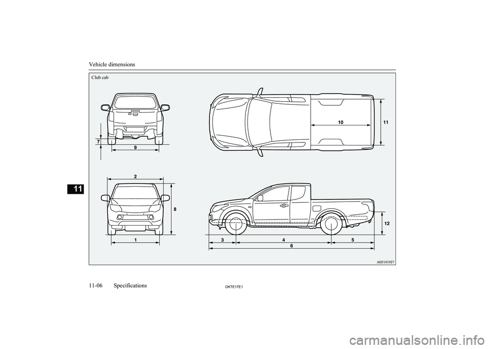 MITSUBISHI L200 2017  Owners Manual (in English) Vehicle dimensions
11-06OKTE17E1Specifications11Club cab  
