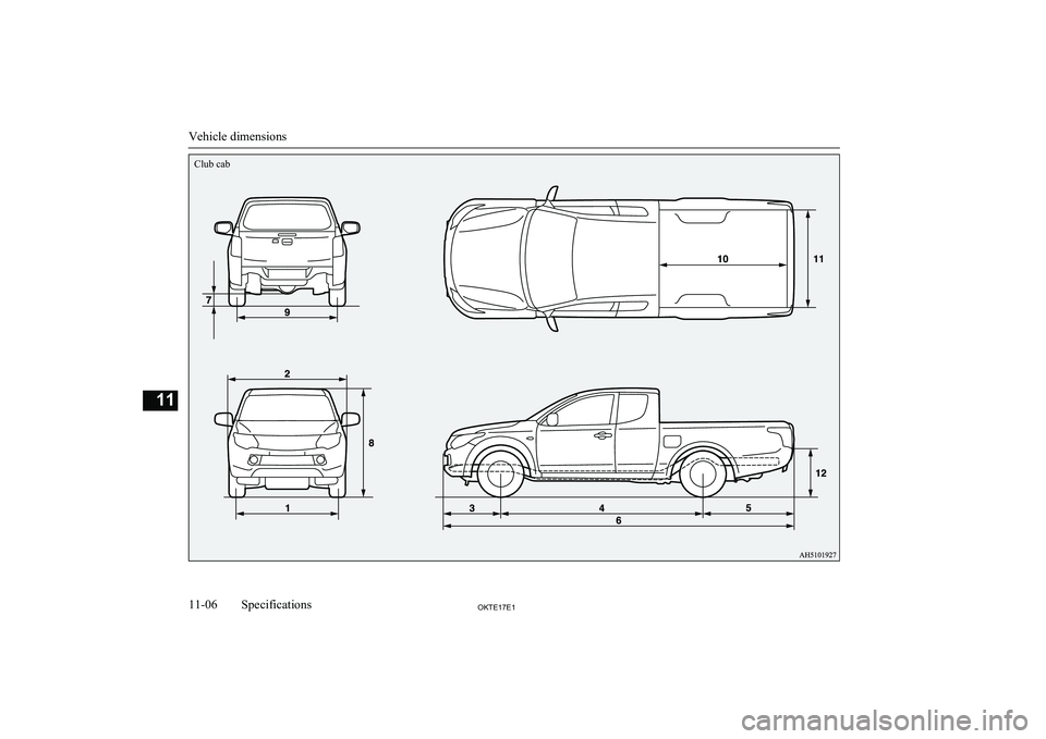 MITSUBISHI L200 2017 Owners Manual (in English) Vehicle dimensions
11-06OKTE17E1Specifications11Club cab MITSUBISHI L200 2017 Owners Manual (in English) Vehicle dimensions
11-06OKTE17E1Specifications11Club cab