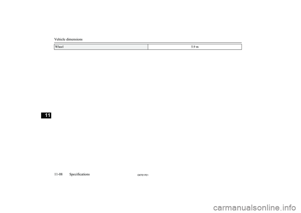 MITSUBISHI L200 2017  Owners Manual (in English) Wheel5.9 m
Vehicle dimensions
11-08OKTE17E1Specifications11 