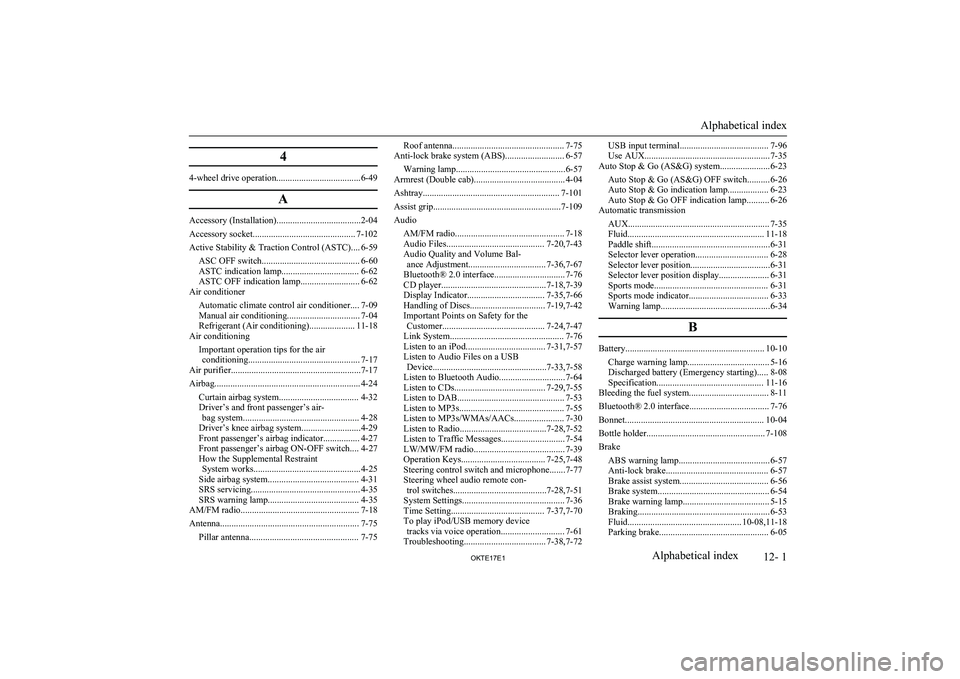 MITSUBISHI L200 2017   (in English) User Guide 4
4-wheel drive operation.....................................6-49A
Accessory (Installation).....................................2-04
Accessory socket............................................. 7-10