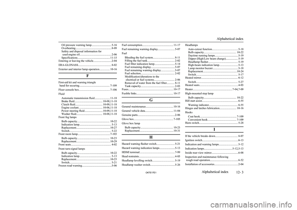 MITSUBISHI L200 2017   (in English) User Guide Oil pressure warning lamp............................ 5-16
Overheating................................................... 8-09
Safety and disposal information for used engine oil......................