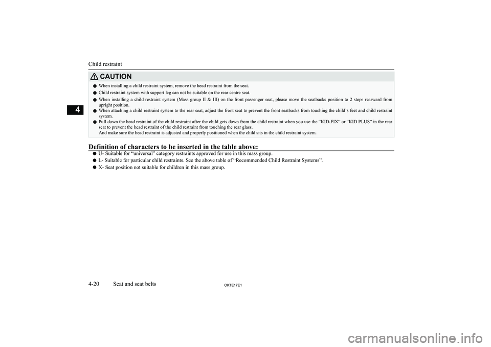 MITSUBISHI L200 2017 (in English) Manual PDF CAUTIONlWhen installing a child restraint system, remove the head restraint from the seat.
l Child restraint system with support leg can not be suitable on the rear centre seat.
l When installing a MITSUBISHI L200 2017 (in English) Manual PDF CAUTIONlWhen installing a child restraint system, remove the head restraint from the seat.
l Child restraint system with support leg can not be suitable on the rear centre seat.
l When installing a