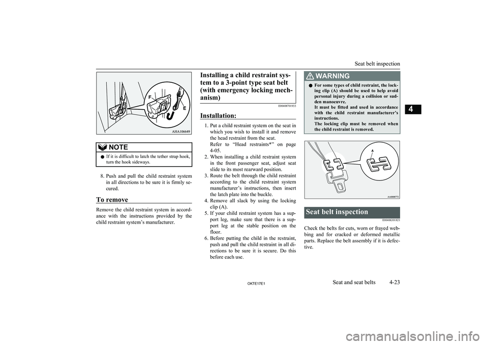 MITSUBISHI L200 2017 (in English) Manual PDF NOTElIf it is difficult to latch the tether strap hook,
turn the hook sideways.
8. Push and pull the child restraint system
in all directions to be sure it is firmly se- cured.
To remove
Remove MITSUBISHI L200 2017 (in English) Manual PDF NOTElIf it is difficult to latch the tether strap hook,
turn the hook sideways.
8. Push and pull the child restraint system
in all directions to be sure it is firmly se- cured.
To remove
Remove