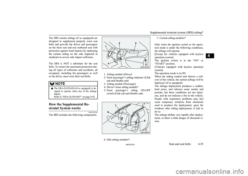 MITSUBISHI L200 2017 (in English) Manual PDF The SRS curtain airbags (if so equipped) aredesigned to supplement properly worn seat
belts and provide the driver and passengers on the front seat and rear outboard seat wit MITSUBISHI L200 2017 (in English) Manual PDF The SRS curtain airbags (if so equipped) aredesigned to supplement properly worn seat
belts and provide the driver and passengers on the front seat and rear outboard seat wit