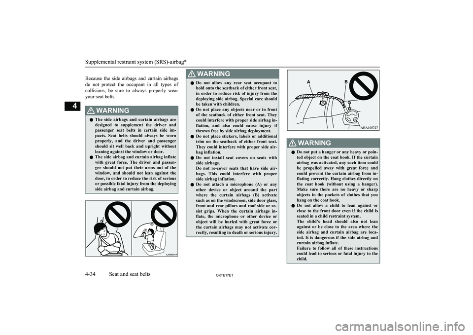 MITSUBISHI L200 2017 (in English) Manual Online
Because the side airbags and curtain airbags do not protect the occupant in all types of collisions, be sure to always properly wearyour seat belts.WARNINGl The side airbags a MITSUBISHI L200 2017 (in English) Manual Online
Because the side airbags and curtain airbags do not protect the occupant in all types of collisions, be sure to always properly wearyour seat belts.WARNINGl The side airbags a