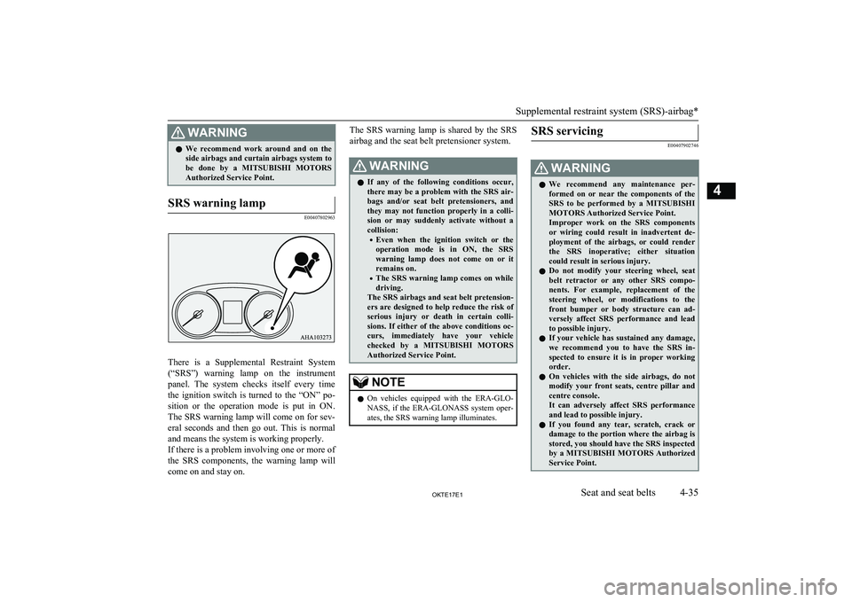 MITSUBISHI L200 2017 (in English) Manual Online WARNINGlWe recommend work around and on the
side airbags and curtain airbags system to
be done by a MITSUBISHI MOTORS
Authorized Service Point.SRS warning lamp
E00407802963
There is a Sup MITSUBISHI L200 2017 (in English) Manual Online WARNINGlWe recommend work around and on the
side airbags and curtain airbags system to
be done by a MITSUBISHI MOTORS
Authorized Service Point.SRS warning lamp
E00407802963
There is a Sup