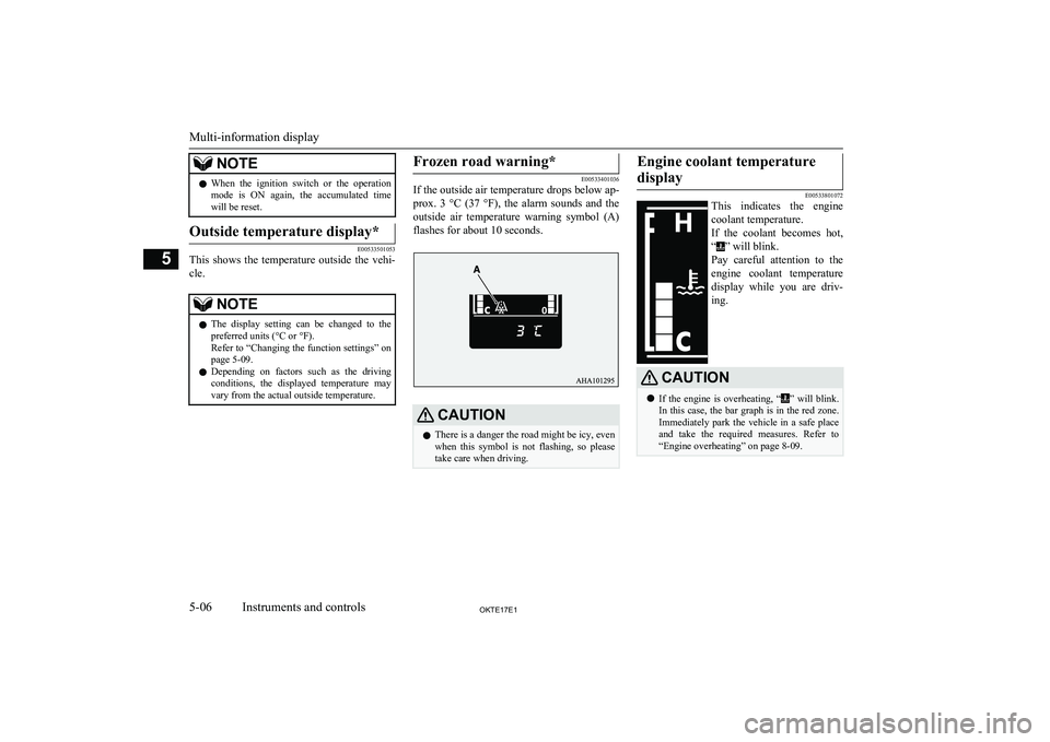 MITSUBISHI L200 2017 (in English) Owners Manual NOTElWhen the ignition switch or the operation
mode is ON again, the accumulated time
will be reset.Outside temperature display*
E00533501053
This shows the temperature outside the v MITSUBISHI L200 2017 (in English) Owners Manual NOTElWhen the ignition switch or the operation
mode is ON again, the accumulated time
will be reset.Outside temperature display*
E00533501053
This shows the temperature outside the v