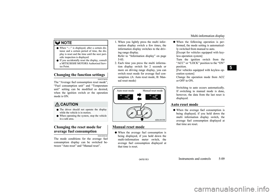 MITSUBISHI L200 2017  Owners Manual (in English) NOTElWhen  “---”  is  displayed,  after  a  certain  dis-
tance  and  a  certain  period  of  time,  the  dis-
play is reset and the time until the next peri- odic inspection is displayed.
l If  y