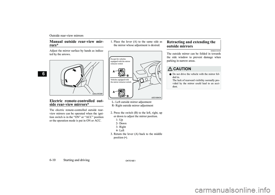 MITSUBISHI L200 2018 Owners Manual (in English) Manual outside rear-view mir-rors*
Adjust the mirror surface by hands as indica-
ted by the arrows.
Electric remote-controlled out- side rear-view mirrors*
The electric remote-controlled outsi MITSUBISHI L200 2018 Owners Manual (in English) Manual outside rear-view mir-rors*
Adjust the mirror surface by hands as indica-
ted by the arrows.
Electric remote-controlled out- side rear-view mirrors*
The electric remote-controlled outsi