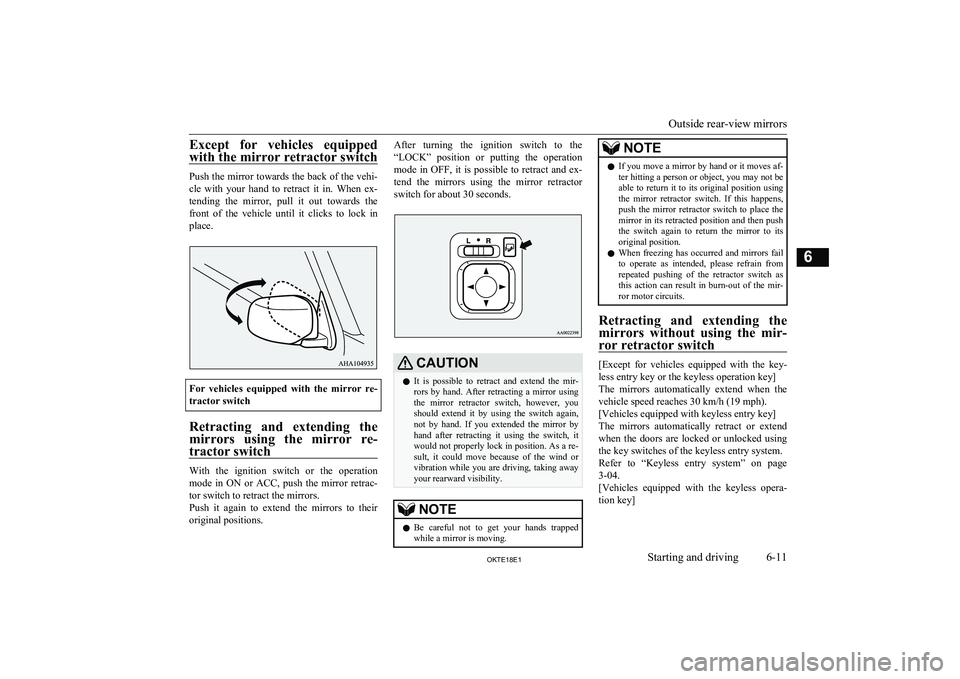 MITSUBISHI L200 2018 Owners Manual (in English) Except for vehicles equippedwith the mirror retractor switch
Push the mirror towards the back of the vehi- cle with your hand to retract it in. When ex-
tending the mirror, pull it ou MITSUBISHI L200 2018 Owners Manual (in English) Except for vehicles equippedwith the mirror retractor switch
Push the mirror towards the back of the vehi- cle with your hand to retract it in. When ex-
tending the mirror, pull it ou