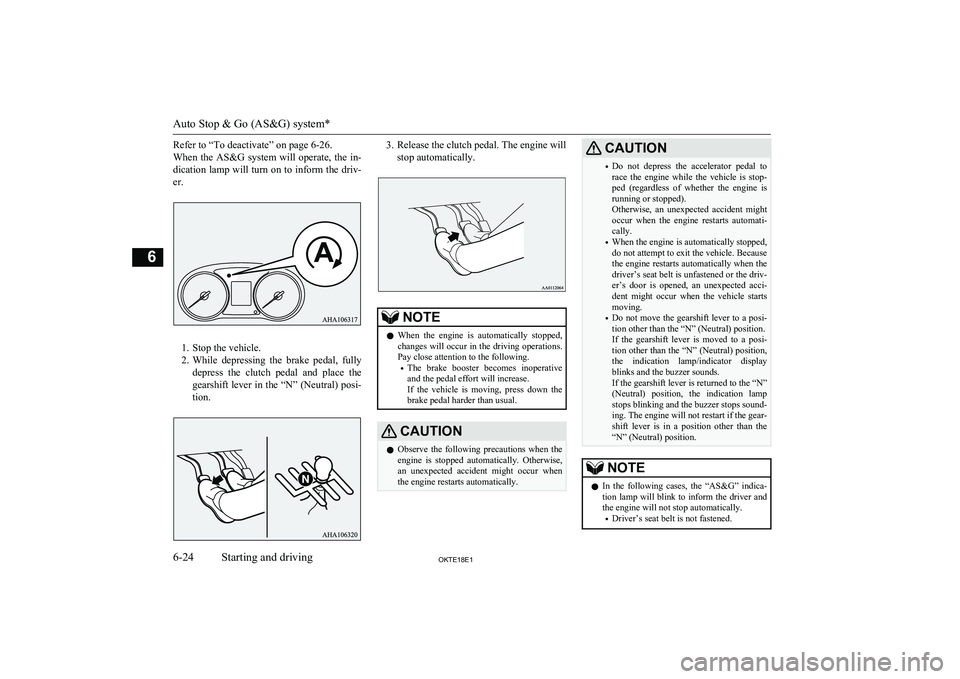 MITSUBISHI L200 2018  Owners Manual (in English) Refer to “To deactivate” on page 6-26.
When  the  AS&G  system  will  operate,  the  in-
dication lamp will turn on to inform the driv- er.
1. Stop the vehicle.
2. While  depressing  the  brake  p MITSUBISHI L200 2018  Owners Manual (in English) Refer to “To deactivate” on page 6-26.
When  the  AS&G  system  will  operate,  the  in-
dication lamp will turn on to inform the driv- er.
1. Stop the vehicle.
2. While  depressing  the  brake  p