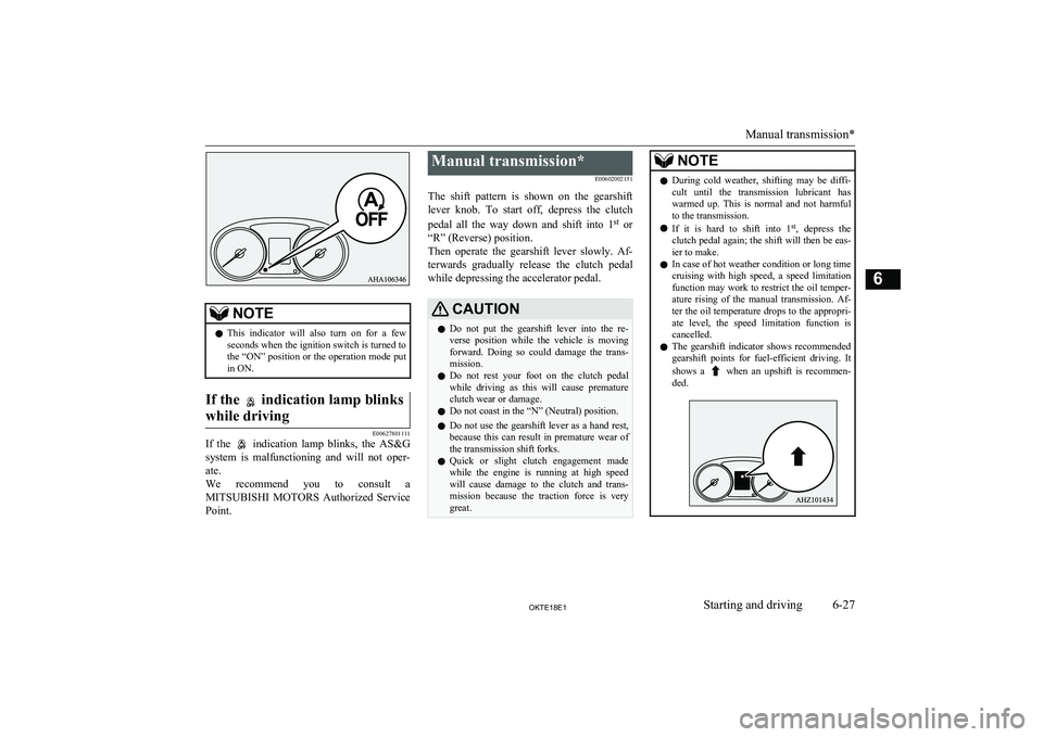 MITSUBISHI L200 2018  Owners Manual (in English) NOTElThis  indicator  will  also  turn  on  for  a  few
seconds when the ignition switch is turned to
the “ON” position or the operation mode put in ON.If the  indication lamp blinks
while driving