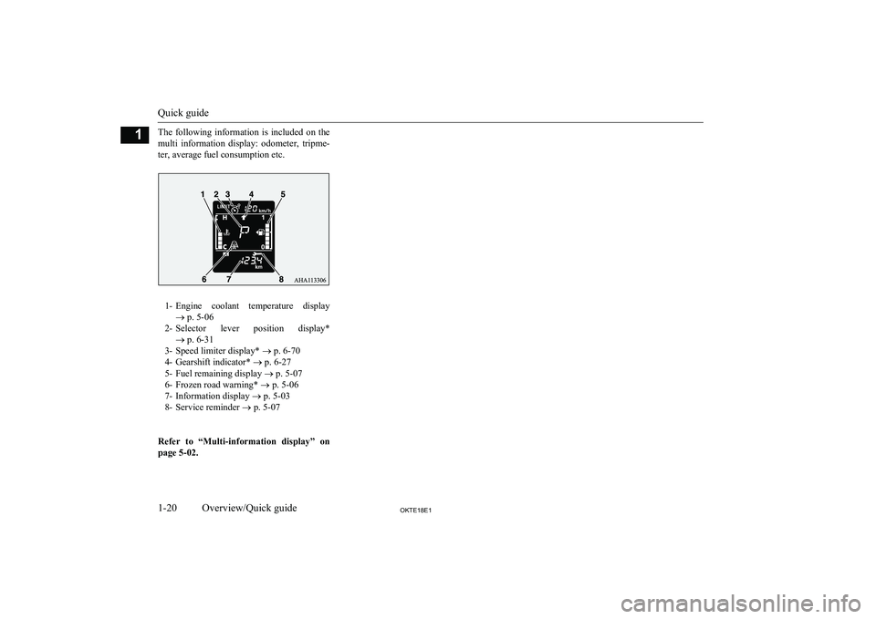 MITSUBISHI L200 2018  Owners Manual (in English) The  following  information  is  included  on  themulti  information  display:  odometer,  tripme-
ter, average fuel consumption etc.
1- Engine  coolant  temperature  display
®  p. 5-06
2- Selector  