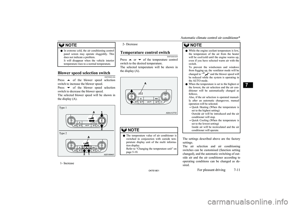 MITSUBISHI L200 2018 Owners Manual (in English) NOTElIn extreme cold, the air conditioning control
panel screen may operate sluggishly. This does not indicate a problem.
It will disappear when the vehicle interior temperature rises MITSUBISHI L200 2018 Owners Manual (in English) NOTElIn extreme cold, the air conditioning control
panel screen may operate sluggishly. This does not indicate a problem.
It will disappear when the vehicle interior temperature rises