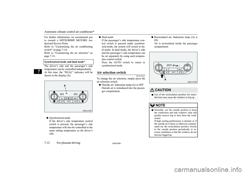 MITSUBISHI L200 2018  Owners Manual (in English) For  further  information,  we  recommend  youto  consult  a  MITSUBISHI MOTORS  Au-
thorized Service Point.
Refer  to  “Customizing  the  air  conditioning
switch” on page 7-14.
Refer  to  “Cus