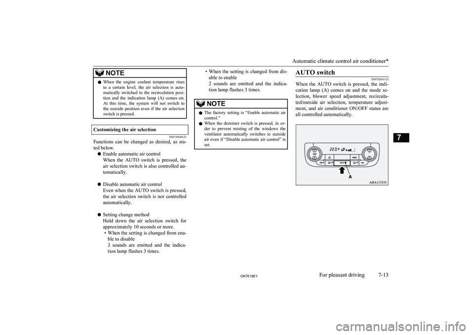 MITSUBISHI L200 2018  Owners Manual (in English) NOTElWhen  the  engine  coolant  temperature  rises
to  a  certain  level,  the  air  selection  is  auto-
matically  switched  to  the  recirculation  posi- tion  and  the  indication  lamp  (A)  com