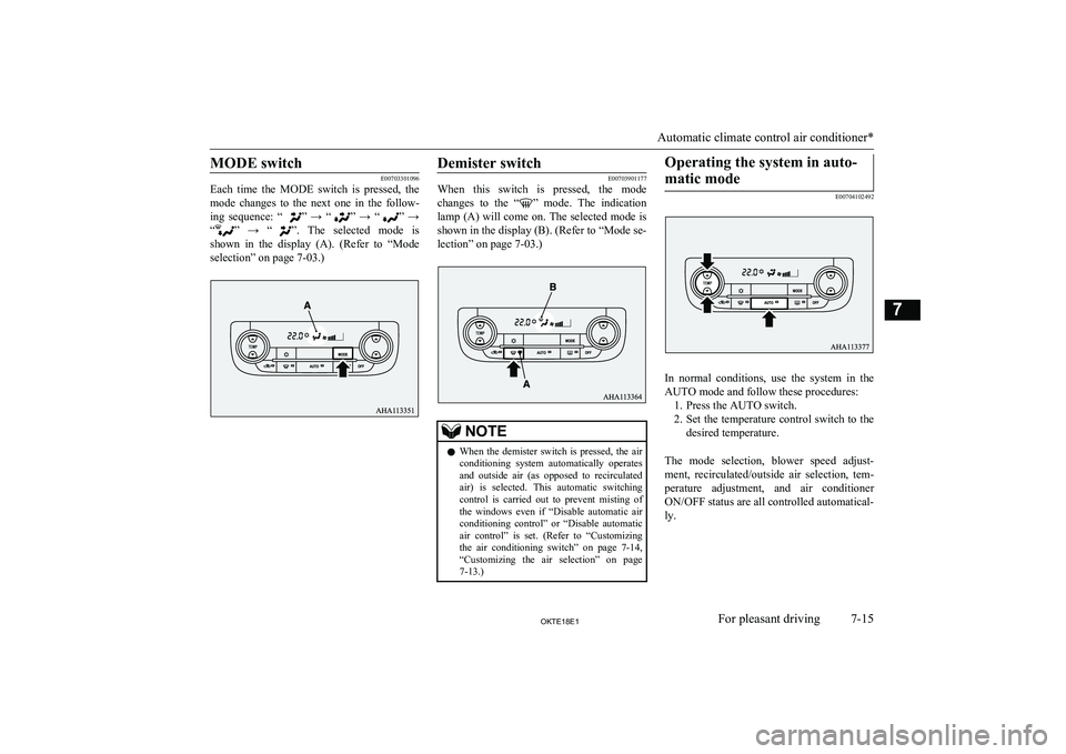 MITSUBISHI L200 2018  Owners Manual (in English) MODE switch
E00703301096
Each  time  the  MODE  switch  is  pressed,  the
mode  changes  to  the  next  one  in  the  follow-
ing  sequence:  “
”  →  “”  →  “”  →
“
”  →  “�