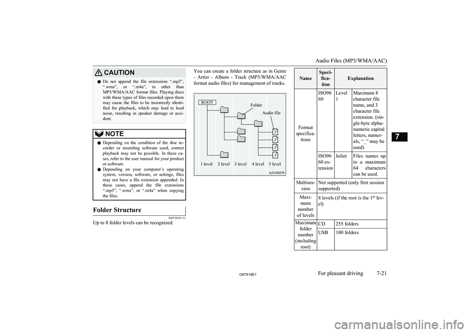 MITSUBISHI L200 2018  Owners Manual (in English) CAUTIONlDo  not  append  the  file  extensions  “.mp3”,
“.wma”,  or  “.m4a”,  to  other  than MP3/WMA/AAC  format  files.  Playing  discs
with these types of files recorded upon them
may  