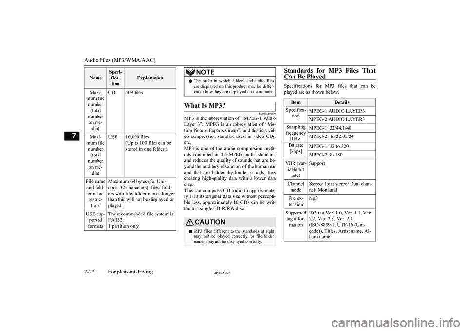 MITSUBISHI L200 2018  Owners Manual (in English) Name
Speci-fica-tion
Explanation
Maxi-
mum file number (total
number on me- dia)CD509 filesMaxi-
mum file number (total
number on me- dia)USB10,000 files
(Up to 100 files can be
stored in one folder.)