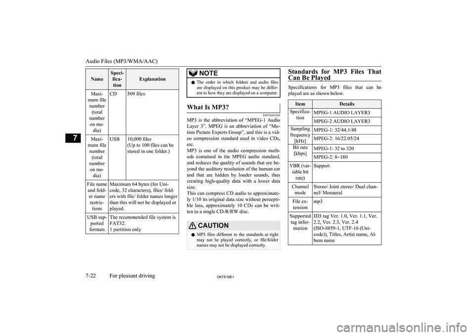 MITSUBISHI L200 2018  Owners Manual (in English) Name
Speci-fica-tion
Explanation
Maxi-
mum file number (total
number on me- dia)CD509 filesMaxi-
mum file number (total
number on me- dia)USB10,000 files
(Up to 100 files can be
stored in one folder.)