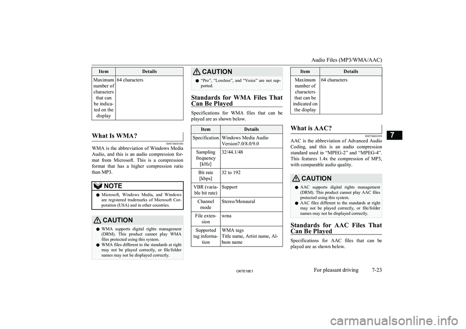 MITSUBISHI L200 2018 Owners Manual (in English) ItemDetailsMaximumnumber of characters that can
be indica- ted on the display64 characters
What Is WMA?
E00736601044
WMA is the abbreviation of Windows MediaAudio, and this is an audio compres MITSUBISHI L200 2018 Owners Manual (in English) ItemDetailsMaximumnumber of characters that can
be indica- ted on the display64 characters
What Is WMA?
E00736601044
WMA is the abbreviation of Windows MediaAudio, and this is an audio compres