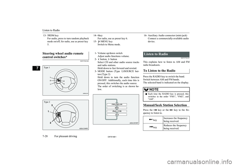 MITSUBISHI L200 2018  Owners Manual (in English) 13- 5RDM keyFor audio, press to turn random playback
mode on/off; for radio, use as preset key
5.14- 6key For radio, use as preset key 6.
15-
/MENU key
Switch to Menu mode.
16- Auxiliary Audio connect