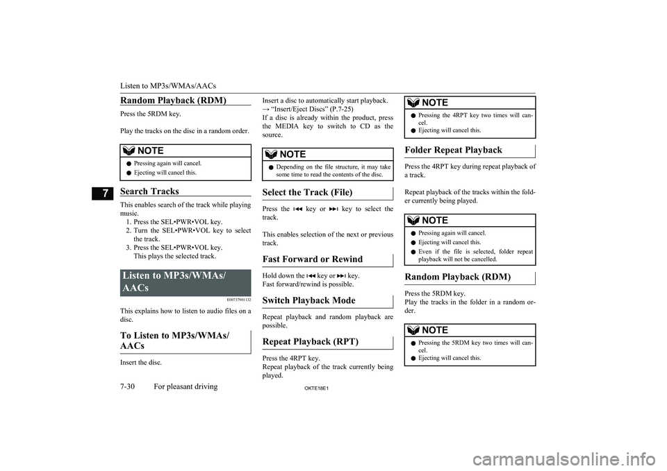 MITSUBISHI L200 2018  Owners Manual (in English) Random Playback (RDM)
Press the 5RDM key.
 
Play the tracks on the disc in a random order.
NOTEl Pressing again will cancel.
l Ejecting will cancel this.
Search Tracks
This enables search of the track