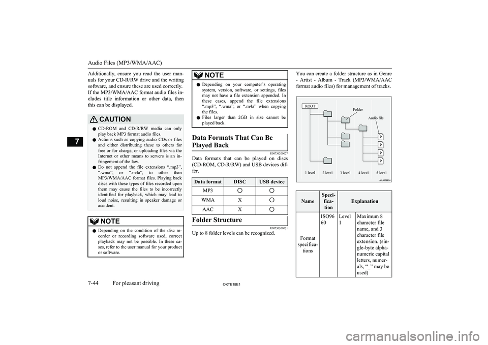 MITSUBISHI L200 2018  Owners Manual (in English) Additionally,  ensure  you  read  the  user  man-
uals for your  CD-R/RW drive and the writing
software, and ensure these are used correctly. If the MP3/WMA/AAC format audio files in- cludes  title  i