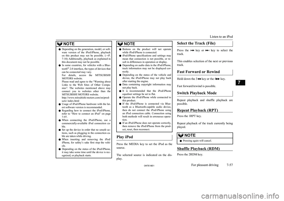 MITSUBISHI L200 2018  Owners Manual (in English) NOTElDepending on the generation, model, or soft-
ware  version  of  the  iPod/iPhone,  playback
on  this  product  may  not  be  possible.  (→P. 7-18 ) Additionally, playback as explained in
this d